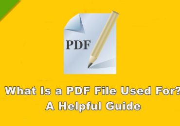 What Is a PDF File Used For: A Helpful Guide